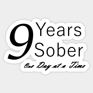 Nine Years Sobriety Anniversary "Birthday" Design for the Sober Person Living One Day At a Time Sticker